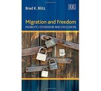 Migration and Freedom: Mobility, Citizenship and Exclusion - [Livre en VO] Brad K Blitz (Auteur)