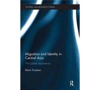 Migration and Identity in Central Asia by Turaeva & Rano Max Planck Institute of Social Anthropology & Germany Rano Turaeva (Auteur)