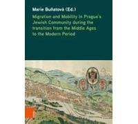 Migration And Mobility In Prague's Jewish Community During The Transition From The Middle Ages To The Modern Period