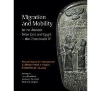 Migration And Mobility In The Ancient Near East And Egypt - The Crossroads Iv