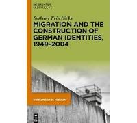 Migration And The Construction Of German Identities, 1949-2004