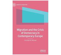 Migration And The Crisis Of Democracy In Contemporary Europe