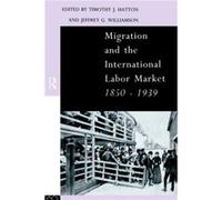 Migration and the International Labor Market 18501939 by Tim Hatton Hatton, Tim (Auteur)