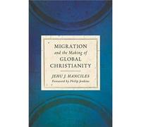 Migration and the Making of Global Christianity by Jehu J Hanciles Jehu J Hanciles (Auteur)