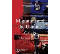 Migration and the Ukraine Crisis : A Two-Country. Pikulicka-Wilczewska, Agnie.