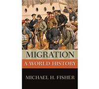 Migration by Fisher Michael H. Robert S. Danforth Professor of History Robert S. Danforth Professor of History Oberlin College Hardcover Book Fisher Michael H. Robert S. Danforth Professor of History 