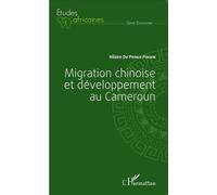 Migration chinoise et développement au Cameroun - Hilaire de Prince Pokam - L'harmattan - broché - Etude