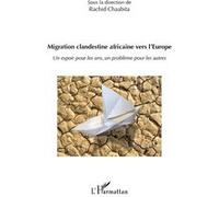 Migration clandestine africaine vers l'Europe Un espoir pour les uns, un problème pour les autres - Rachid Chaabita - L'harmattan - broché - Essai