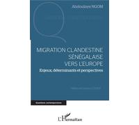 Migration clandestine sénégalaise vers l'Europe Enjeux, déterminants et perspectives - Abdoulaye Ngom - L'harmattan - broché - Guide