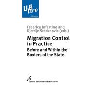Migration Control in Practice Before and Within the Borders of the State - Federica Infantino - Universite De Bruxelles Eds - broché - Guide