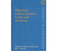 Migration, Culture, Conflict, Crime And Terrorism, Advances in Criminology Joshua D. Freilich (Auteur)