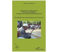 Migration, Dé-Migration : Retour Au Mexique Et Droits Des Travailleurs Migrants - Sociologie Du Mouvement Des Braceros