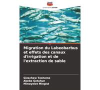 Migration du Labeobarbus et effets des canaux d'irrigation et de l'extraction de sable