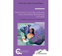 Migration et culture culinaire chez les femmes péruviennes en Suisse