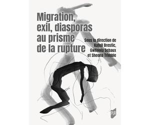 Migration, exil, diasporas au prisme de la rupture