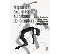 Migration, exil, diasporas au prisme de la rupture Katell Brestic (Auteur), Gwénola Sebaux (Auteur), Sheena Trimble (Auteur)
