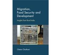 Migration Food Security and Development by Chetan National Institute of Advanced Studies Choithani Chetan National Institute of Advanced Studies Choithani (Auteur)