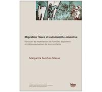 Migration Forcée Et Vulnérabilité Éducative - Parcours Et Expériences De Familles Déplacées Et (Dé)Scolarisation De Leurs Enfants