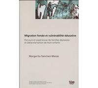 Migration Forcée Et Vulnérabilité Éducative - Parcours Et Expériences De Familles Déplacées Et (Dé)Scolarisation De Leurs Enfants