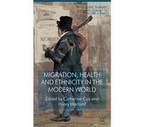 Migration Health and Ethnicity in the Modern World - Palgrave Macmillan - Palgrave Macmillan - Livre en Anglais - Hardback Palgrave MacmillanPalgrave Macmillan (Auteur)
