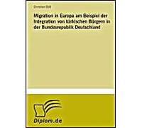 Migration In Europa Am Beispiel Der Integration Von Türkischen Bürgern In Der Bundesrepublik Deutschland