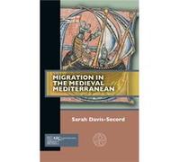 Migration in the Medieval Mediterranean by DavisSecord & Sarah University of New Mexico & History DavisSecord Sarah University of New Mexico History (Auteur)