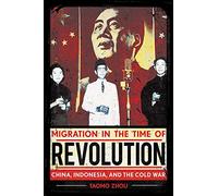 Migration in the Time of Revolution: China, Indonesia and the Cold War