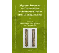 Migration, Integration And Connectivity On The Southeastern Frontier Of The Carolingian Empire