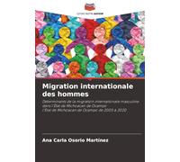 Migration internationale des hommes: Déterminants de la migration internationale masculine dans l'État de Michoacan de Ocampol'État de Michoacan de Ocampo de 2005 à 2020