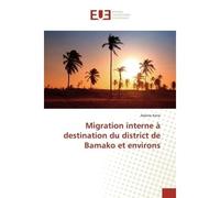 Migration interne à destination du district de Bamako et environs - Kone Adama - Universitaires Europeennes - broché - Etude