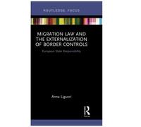 Migration Law And The Externalization Of Border Controls