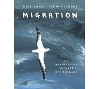 Migration - le merveilleux voyage des animaux Mike Unwin (Auteur), Jenni Desmond (Illustration), Sébastien Cordin (Traduction)