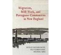 Migration, Mill Work, And Portuguese Communities In New England