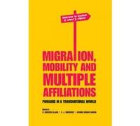 Migration, Mobility and Multiple Affiliations - [Version Originale] S Irudaya Rajan, V J Varghese, Aswini Kumar Nanda, (Auteur)