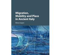 Migration, Mobility And Place In Ancient Italy