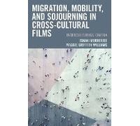 Migration, Mobility, And Sojourning In Cross-Cultural Films