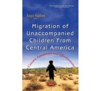 Migration of Unaccompanied Children from Central America: Causes, Assistance & Effectiveness (Immigration in the 21st Century: Political, Social and Economic Issues) - [Version Originale] Inconnu (Aut
