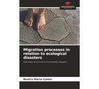 Migration processes in relation to ecological disasters: International law on environmental refugees