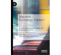 Migration Psychology, Volume I: Identity Dynamics, Belonging, and Resilience in the UK
