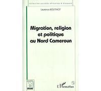 Migration, Religion Et Politique Au Nord Cameroun