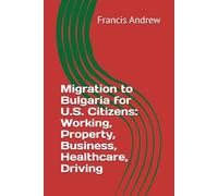 Migration to Bulgaria for U.S. Citizens: Working, Property, Business, Healthcare, Driving