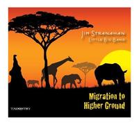 Jim Stranahan & Little Big Band - Migration To A Higher Ground