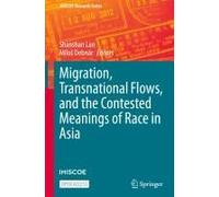 Migration, Transnational Flows, And The Contested Meanings Of Race In Asia