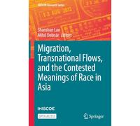 Migration, Transnational Flows, and the Contested Meanings of Race in Asia