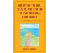Migration Trauma Culture and Finding the Psychological Home Within by Grace P. Conroy Grace P Conroy, (Auteur)