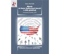 Migration vers les États-Unis d'Amérique à l'ère de la mondialisation Anna Bartnik (Buch auf Polnisch)