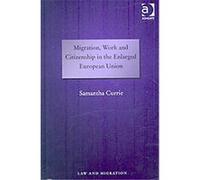 Migration, Work and Citizenship in the Enlarged European Union, Law and Migration Samantha Currie (Auteur)