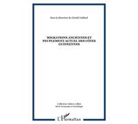 Migrations anciennes et peuplement actuel des côtes guineennes Actes du colloque international de l'Université de Lille I, les 1er-3décembre 1997 - Gérald Gaillard - L'harmattan - broché - Etude