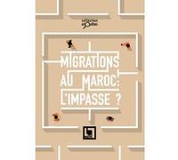 Migrations au Maroc: l'impasse? Collectif (Auteur)