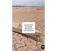 Migrations au temps des crises écologiques: ÉCOLOGIE & POLITIQUE N° 70